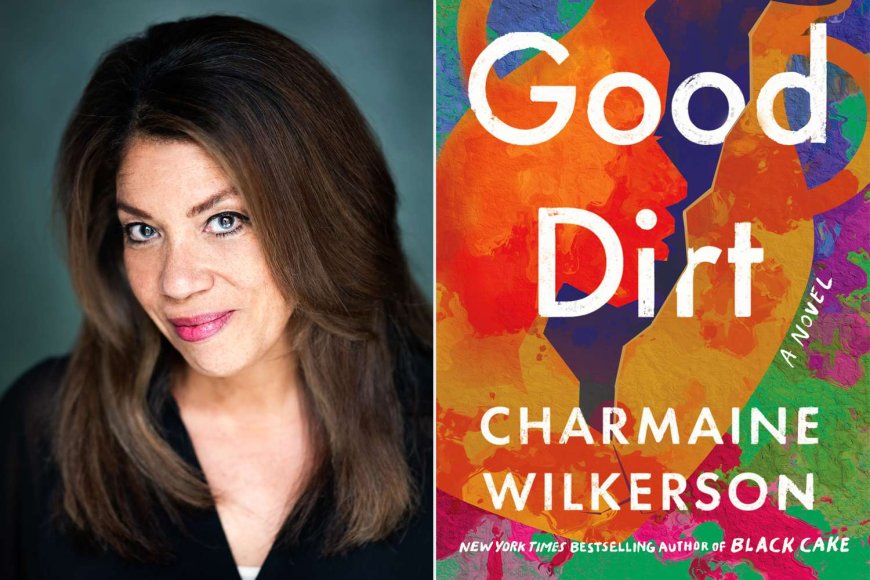 Charmaine Wilkerson Unearths a Family’s Tragedy and Resilience in “Good Dirt” (Exclusive)