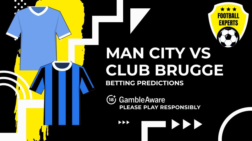 Manchester City vs Club Brugge predictions, odds and betting tips