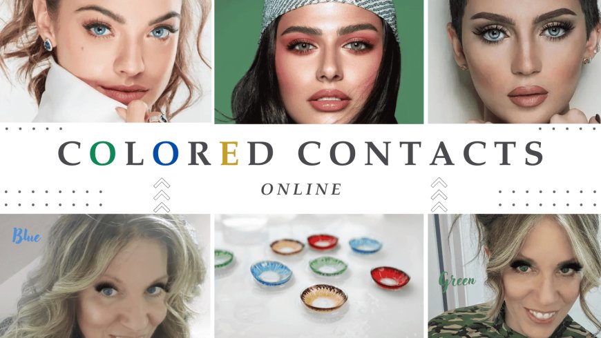 Colored Contacts: Transform Your Look With Every Blink