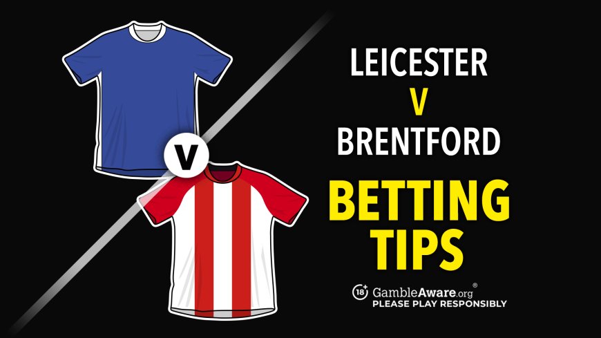 Leicester vs Brentford prediction, odds, betting tips and how to watch